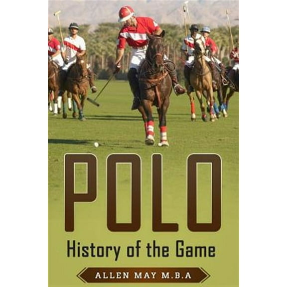 Polo: History of the Game (Paperback) by Allen May