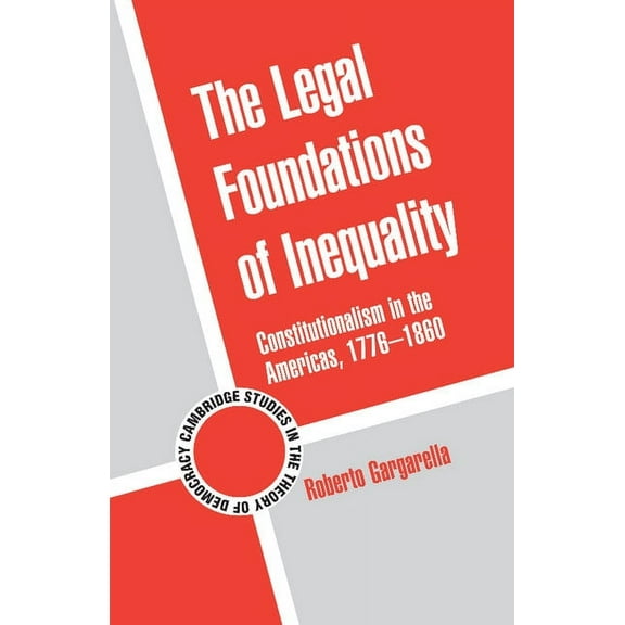 Cambridge Studies in the Theory of Democ The Legal Foundations of Inequality, Book 8, (Paperback)