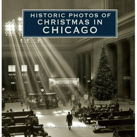 Historic Photos Historic Photos of Christmas in Chicago, (Hardcover)