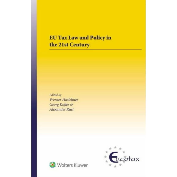 Eucotax European Taxation EU Tax Law and Policy in the 21st Century: Traditional and Innovative Trial Practice in a Changing World, (Hardcover)