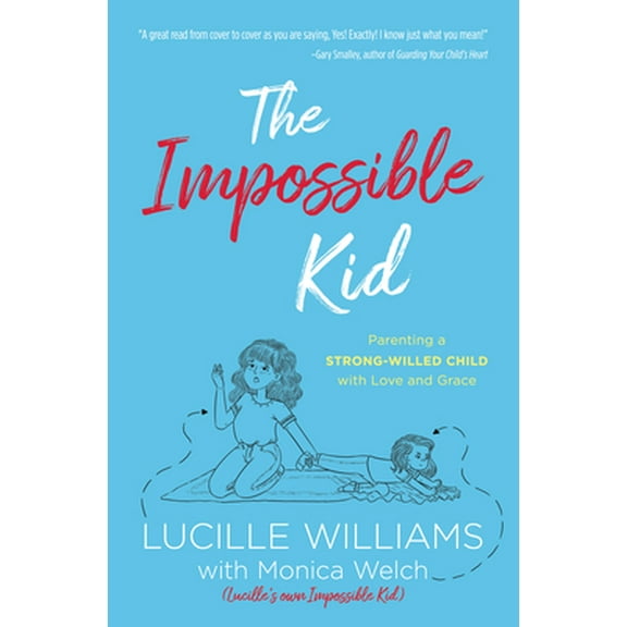 Pre-Owned The Impossible Kid: Parenting a Strong-Willed Child with Love and Grace Paperback