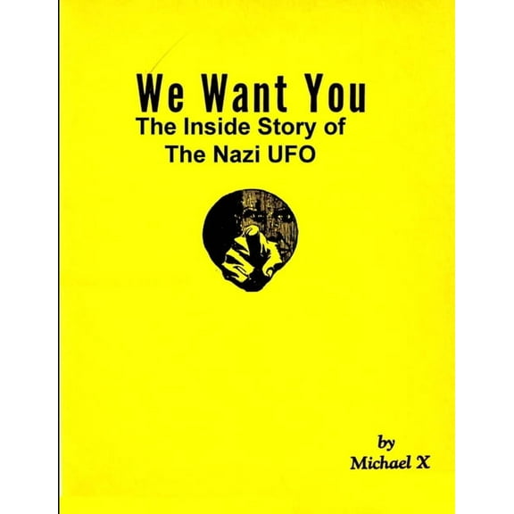We Want You The Inside Story of The Nazi UFO (Paperback)