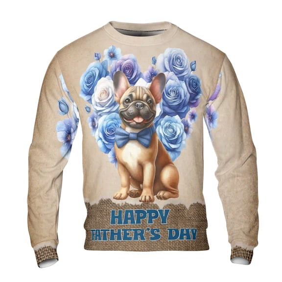French Bulldog Proud Dad Happy Father's Day All Over Print 3D Sweatshirt Unisex Merch Dog Lover Gifts - 02008