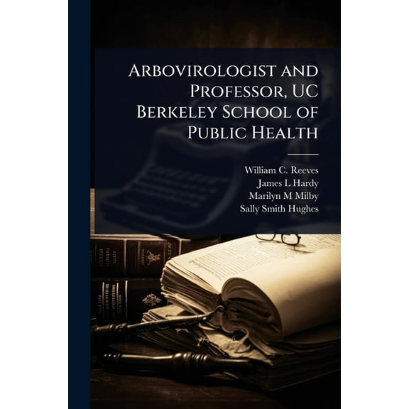 Arbovirologist and Professor, UC Berkeley School of Public Health, (Paperback)