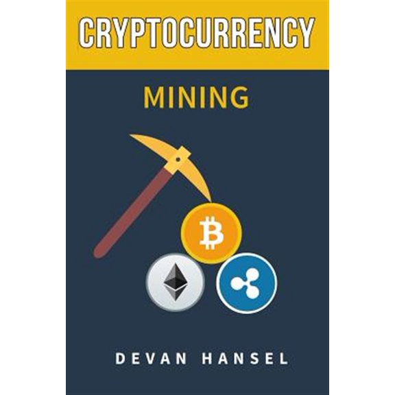 Pre-Owned Cryptocurrency and Blockchain Cryptocurrency Mining: The Complete Guide to Mining Bitcoin, Ethereum and Cryptocurrency, Book 5, (Paperback)