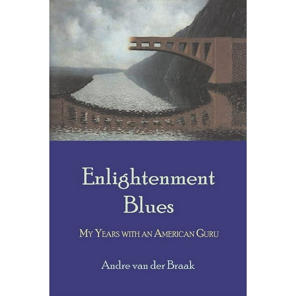 Enlightenment Blues: My Years with an American Guru, (Paperback)