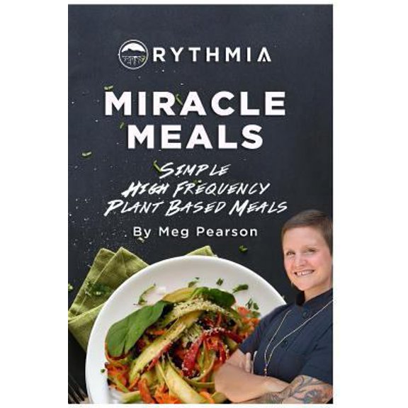 Pre-Owned Miracle Meals: Simple High Frequency Plant Based Meals (Paperback) 1389842363 9781389842368