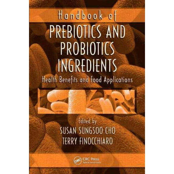 Handbook of Prebiotics and Probiotics Ingredients: Health Benefits and Food Applications (Hardcover)