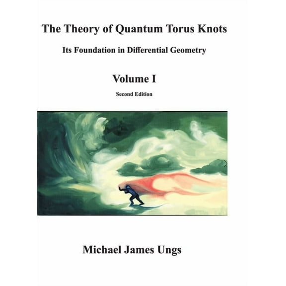 The Theory of Quantum Torus Knots: Its Foundation in Differential Geometry-Volume I, (Hardcover)