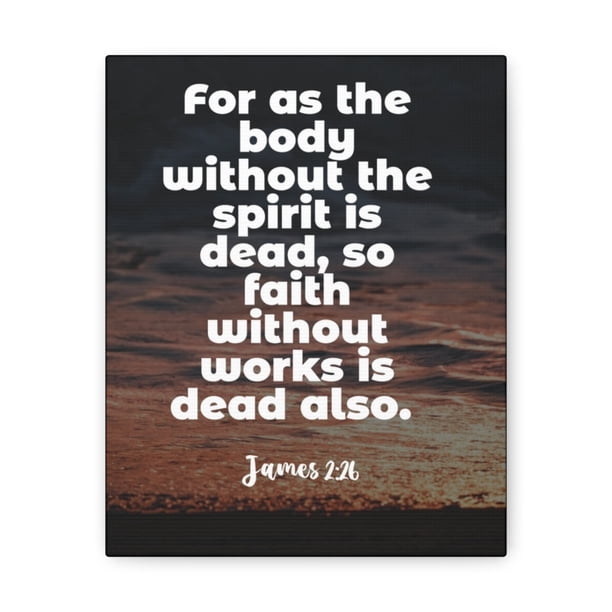 Scripture Walls Faith Without Works Is Dead James 226 Bible Verse