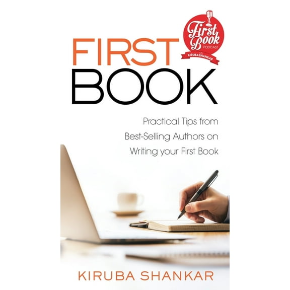 First Book: Practical Tips from Best-selling Authors on Writing Your First Book, (Hardcover)