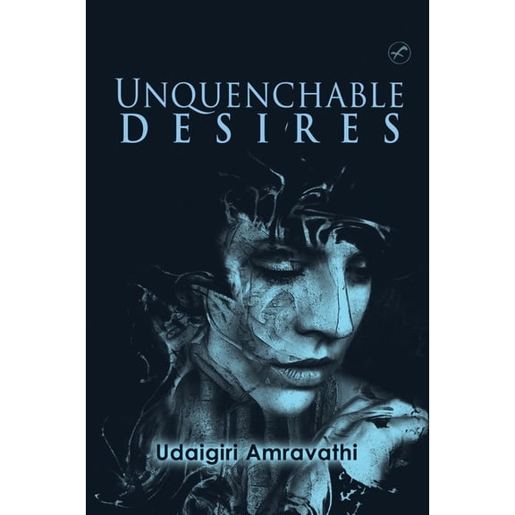 Unquenchable Desires, (Paperback)