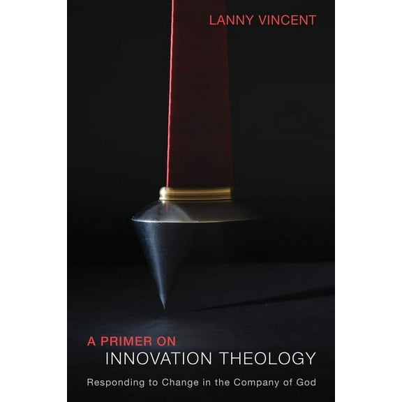 A Primer on Innovation Theology, (Paperback)