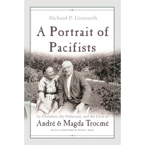 Religion, Theology and the Holocaust A Portrait of Pacifists: Le Chambon, the Holocaust, and the Lives of AndrÃ© and Magda TrocmÃ©, (Hardcover)