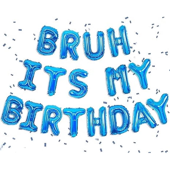 Bruh Its My Birthday Decorations Blue Teens Birthday Party Decorations It’s My Bday Balloons Banner Funny Bday Banner Decor for Teenager 14th 13th 12th Party