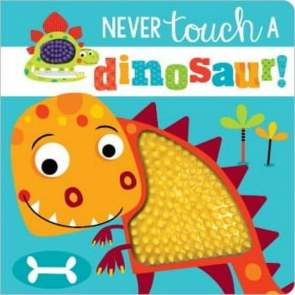 Never Touch a Dinosaur! (Board Book)