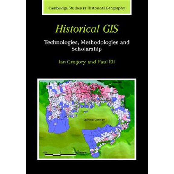 Pre-Owned Historical GIS: Technologies, Methodologies, and Scholarship: 39 (Cambridge Studies in Historical Geography, Series Number 39) Paperback