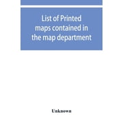 List of printed maps contained in the map department, (Paperback)