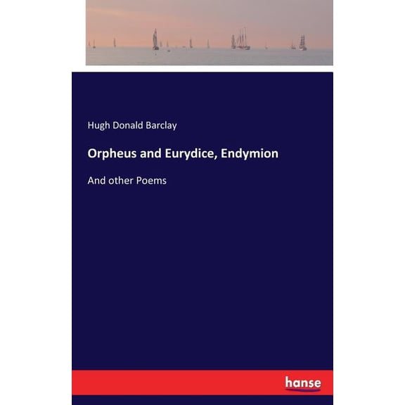 Orpheus and Eurydice, Endymion: And other Poems, (Paperback)