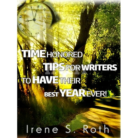 Time Honored Tips For Writers To Have Their Best Year Ever! -