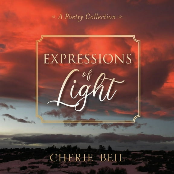 Expressions of Light: A Poetry Collection, (Paperback)