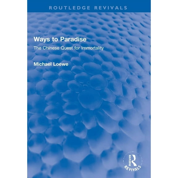 Routledge Revivals Ways to Paradise: The Chinese Quest for Immortality, (Paperback)