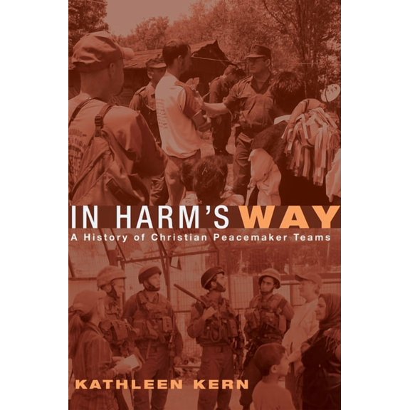 In Harm's Way: A History of Christian Peacemaker Teams, (Paperback)