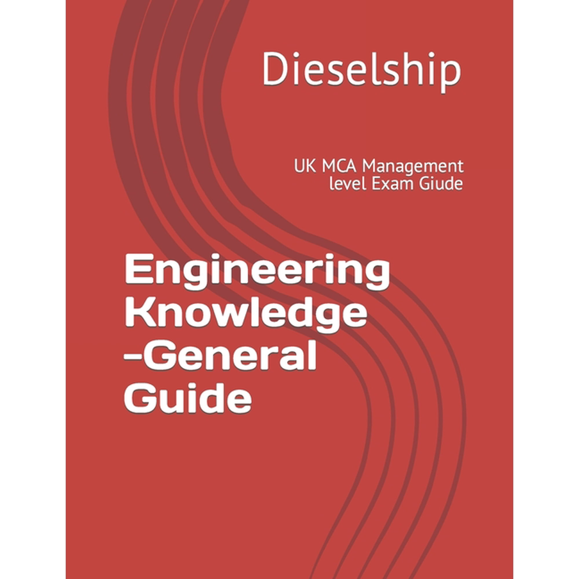 UK MCA Engineering Knowledge -General Guide : UK MCA Management level Exam Giude (Paperback)