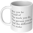 thumbnail image 2 of May You Be Proud Of The Work You Do The Person You Are The Difference You Make Inspirational Motivational Quote Ceramic Coffee Mug 11 oz White Cups, 2 of 5