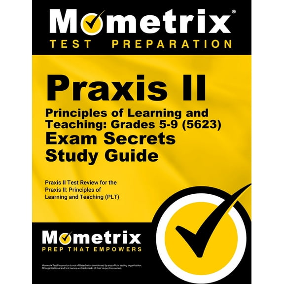 Praxis II Principles of Learning and Teaching: Grades 5-9 (5623) Exam Secrets Study Guide: Praxis II Test Review for the Praxis II: Principles of Learning and Teaching (PLT)