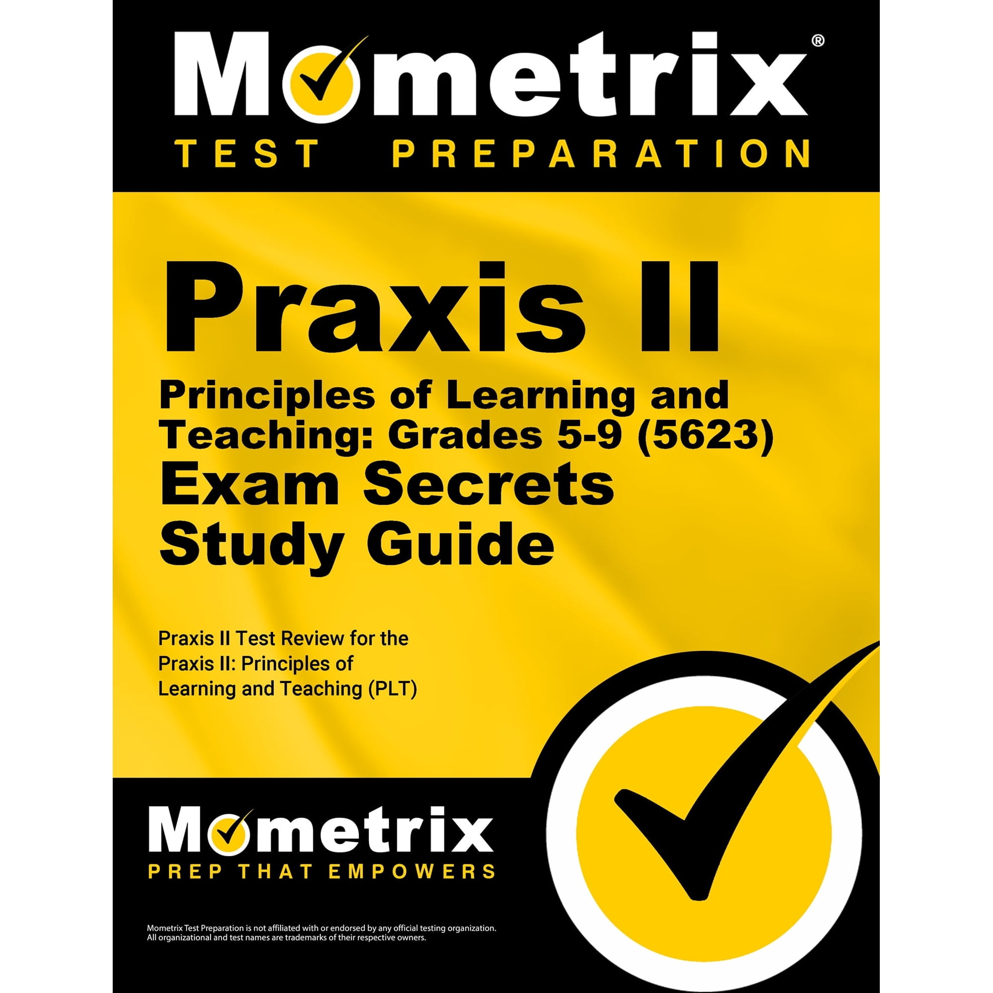 Praxis II Principles of Learning and Teaching: Grades 5-9 (5623) Exam Secrets Study Guide: Praxis II Test Review for the Praxis II: Principles of Learning and Teaching (PLT)