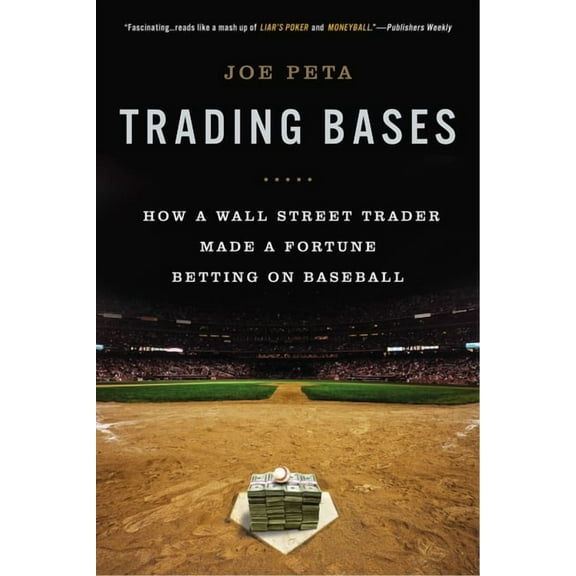 Trading Bases: How a Wall Street Trader Made a Fortune Betting on Baseball, (Paperback)