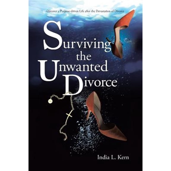 Pre-Owned Surviving the Unwanted Divorce: Discover a Purpose-driven Life after the Devastation of Divorce (Paperback)