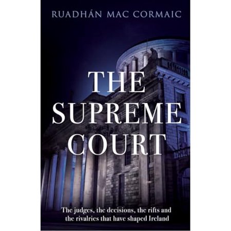 Pre-Owned The Supreme Court: The Judges the Decisions the Rifts and the Rivalries That Have Shaped Ireland (Hardcover) 184488340X 9781844883400