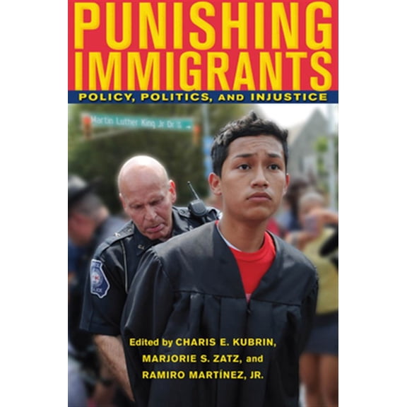 Pre-Owned New Perspectives in Crime, Deviance, and Punishing Immigrants: Policy, Politics, and Injustice, Book 15, (Hardcover)