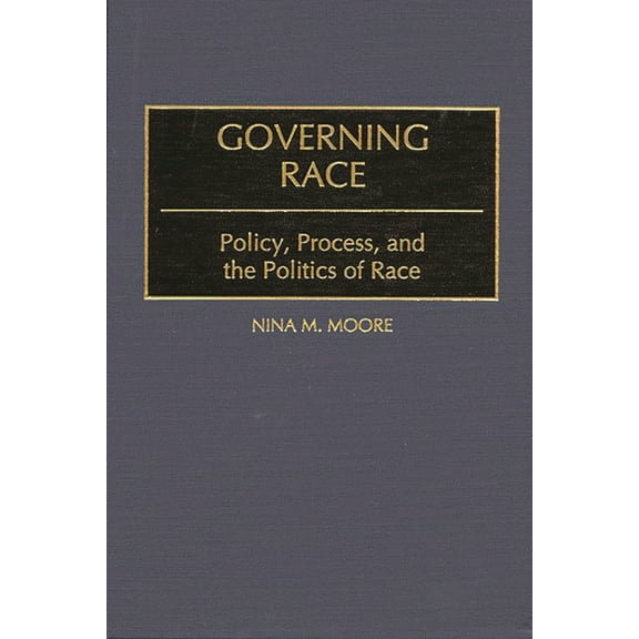 Governing Race: Policy, Process, and the Politics of Race, (Hardcover)
