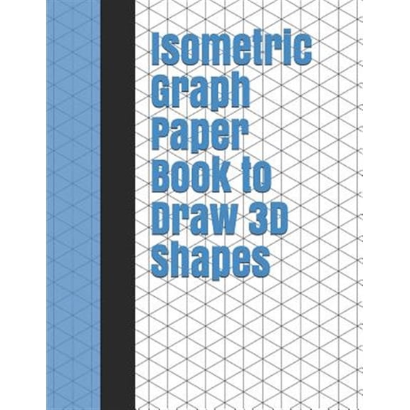 Pre-Owned Isometric Graph Paper Book to Draw 3D Shapes: 140 Pages Large 8.5 Inch by 11 Inch Size