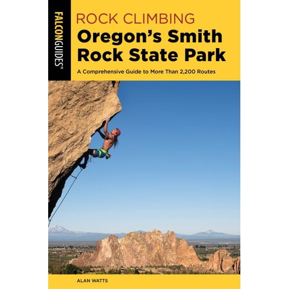 Pre-Owned Regional Rock Climbing Series: Rock Climbing Oregon's Smith Rock State Park : A Comprehensive Guide to More Than 2,200 Routes (Edition 3) (Paperback)