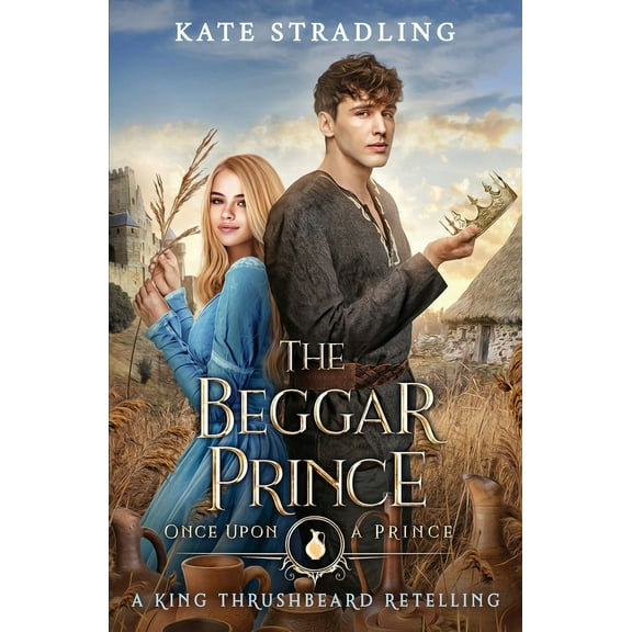 Once Upon a Prince The Beggar Prince: A King Thrushbeard Retelling, Book 2, (Paperback)