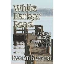 White Harbor Road: and Other Tales of Paranormal Romance, (Paperback)