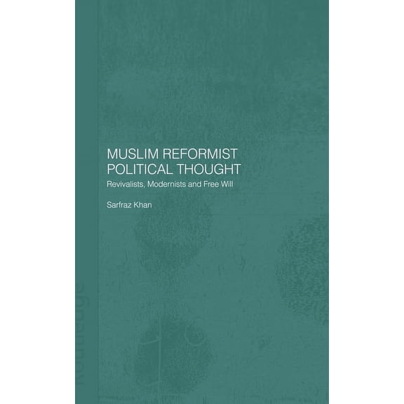 Central Asia Research Forum Muslim Reformist Political Thought: Revivalists, Modernists and Free Will, (Hardcover)