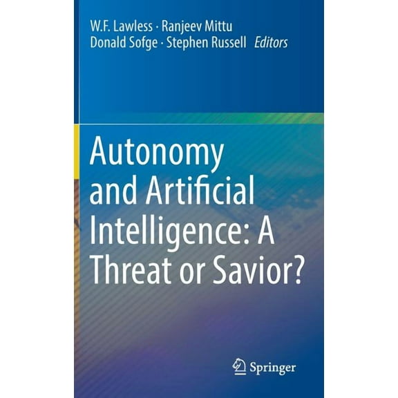 Autonomy and Artificial Intelligence: A Threat or Savior?, (Hardcover)