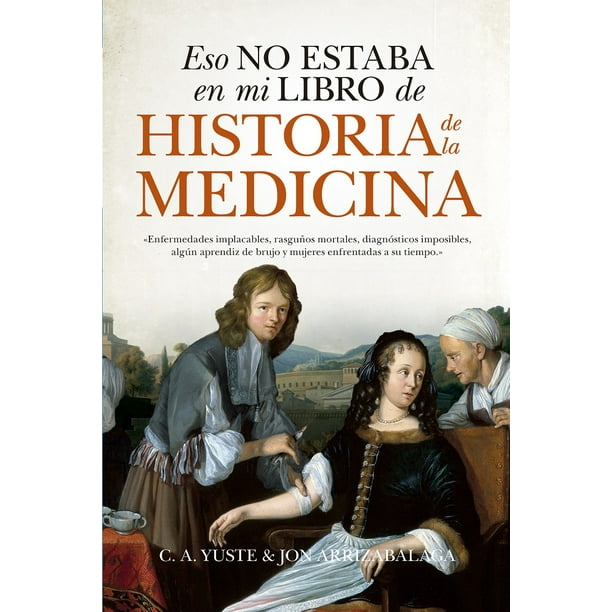 ESO NO ESTABA EN MI LIBRO DE HISTORIA DE LA MEDICINA LIBROS EN EL BOLSILLO C. A. YUSTE