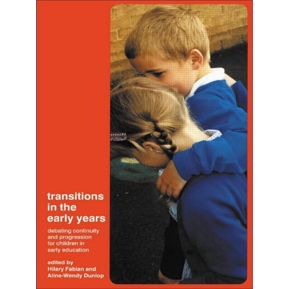 Transitions in the Early Years: Debating Continuity and Progression for Children in Early Education, (Paperback)