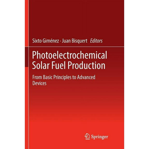 Photoelectrochemical Solar Fuel Production: From Basic Principles to Advanced Devices, (Paperback)