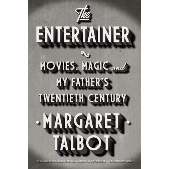 The Entertainer: Movies, Magic, and My Father's Twentieth Century, (Paperback)