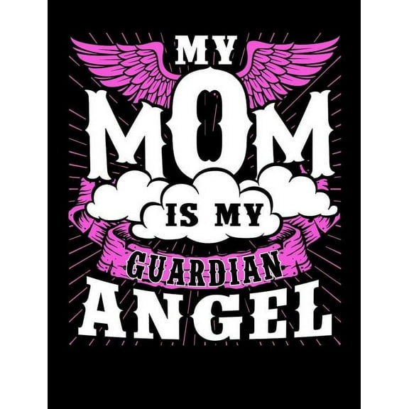 My Mom Is My Guardian Angel: Motherhood Themed College Ruled Composition Notebook (Paperback)