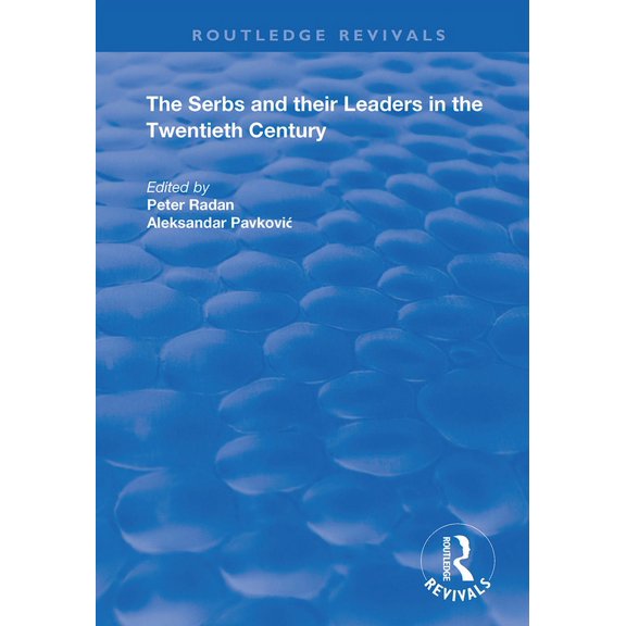 Routledge Revivals: The Serbs and Their Leaders in the Twentieth Century (Paperback)
