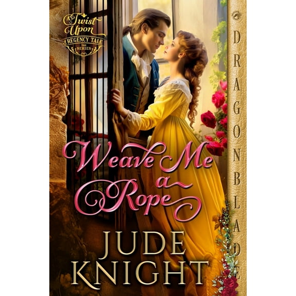 A Twist Upon a Regency Tale Weave Me a Rope, Book 5, (Paperback)