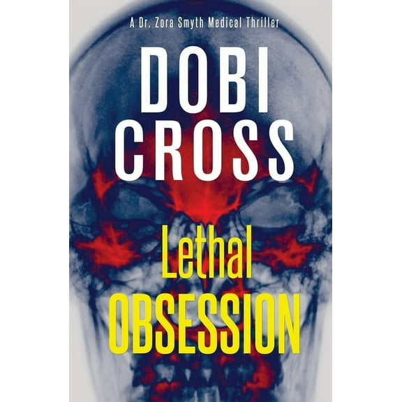 Dr. Zora Smyth Medical Thriller Lethal Obsession: A gripping medical thriller, Book 3, (Paperback)